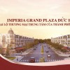 Imperia Grand Plaza Đức Hoà - Đại lộ thương mại trung tâm của thành phố tương lai.
lh: 0377288548 Thanh